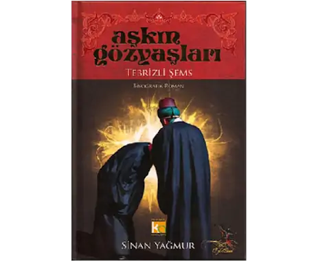 Aşkın Gözyaşları / Tebrizli Şems (Ciltli)
